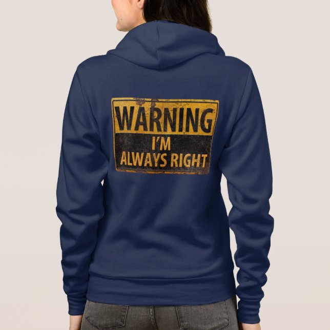 WARNING I'm Always Right - Caution Danger Sign Hoodie (Back)