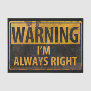 WARNING I'm Always Right - Metal Danger Sign BIG Tissue Paper