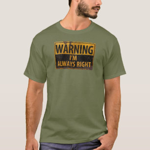 WARNING I'm Always Right - Metal Danger Sign T-Shirt