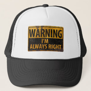 WARNING I'm Always Right - Metal Danger Sign Trucker Hat