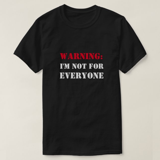 Warning: I'm not for everyone funny T-Shirt (Design Front)