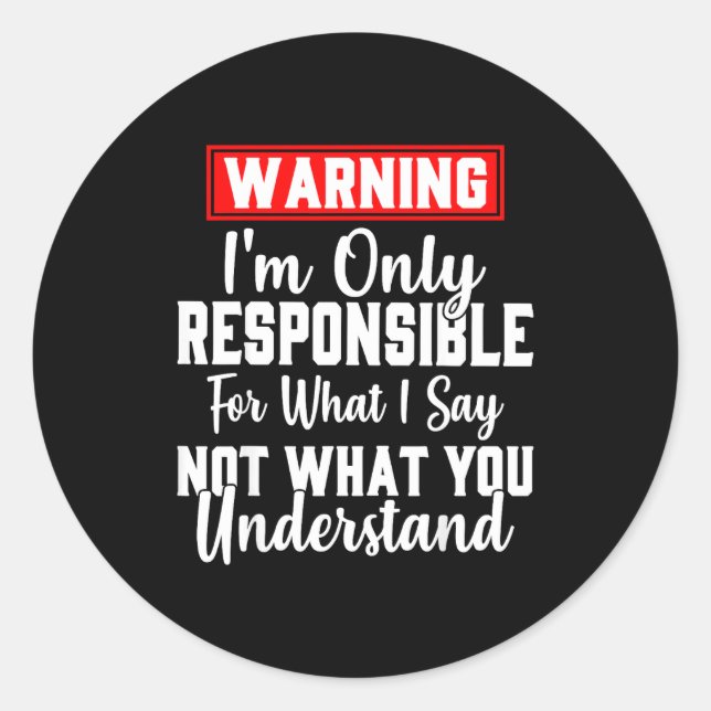 Warning I'm Only Resnsible For What I Say Funny  Classic Round Sticker (Front)