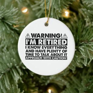 Warning I'm Retired Funny Retirement Retiree Ceramic Ornament