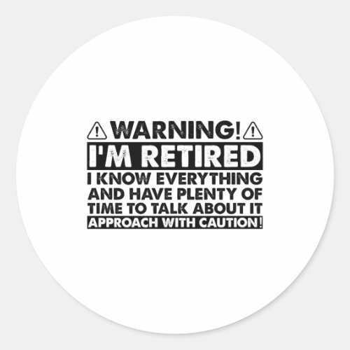 Warning Im Retired Funny Retirement Retiree 