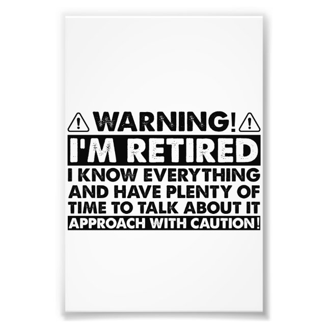 Warning I'm Retired Funny Retirement Retiree Photo Print (Front)