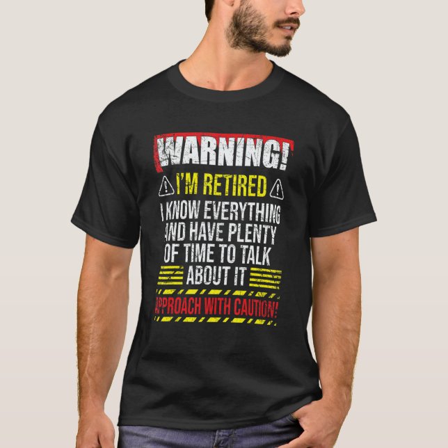 Warning Im Retired I Know Everything  Enjoying Ret T-Shirt (Front)