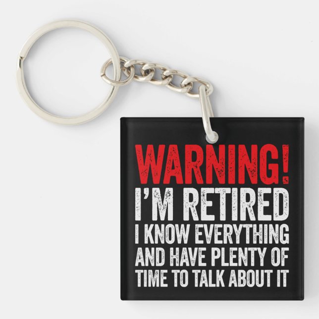 Warning I'm Retired I Know Everything Keychain (Front)