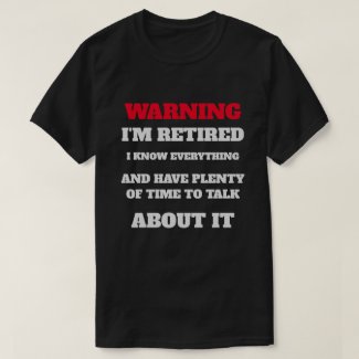 warning I'm retired T-Shirt