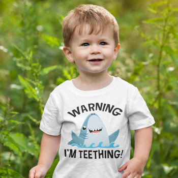 Warning I'm Teething Baby T-shirt by CherrificDesigns at Zazzle