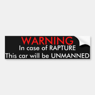 Warning, In Case of Rapture....Bumper Sticker