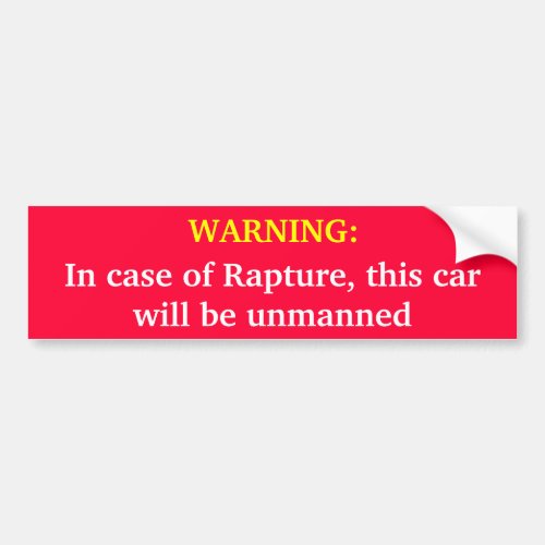 WARNING In case of Rapture this car will be unma Bumper Sticker