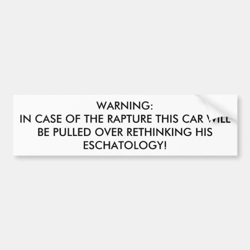 WARNING IN CASE OF THE RAPTURE THIS CAR WILL B BUMPER STICKER