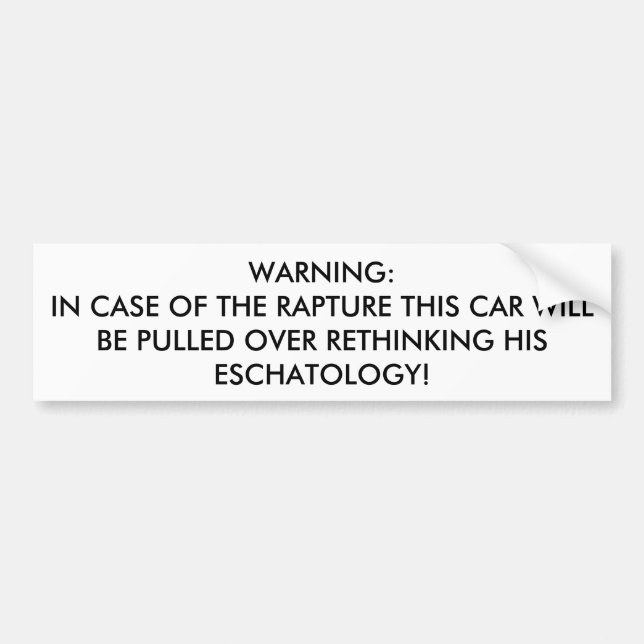 WARNING: IN CASE OF THE RAPTURE THIS CAR WILL B... BUMPER STICKER (Front)