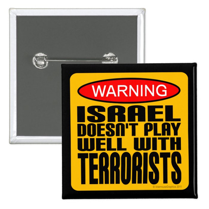 Warning Israel Doesn't Play Well With Terrorists Buttons