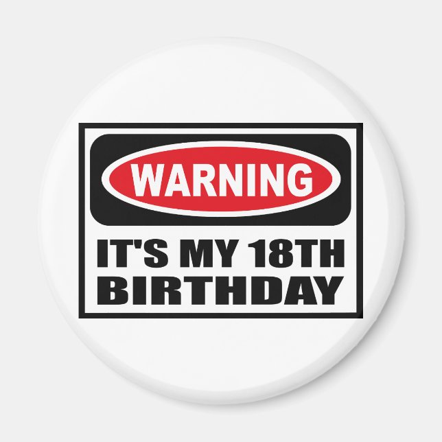 Warning IT'S MY 18TH BIRTHDAY Magnet (Front)