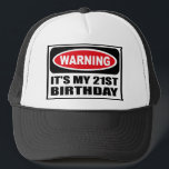 Warning IT'S MY 21ST BIRTHDAY Hat<br><div class="desc">Warning IT'S MY 21ST BIRTHDAY Hat you can customize at www.WarningSignShirts.com and features a red and black warning sign and IT'S MY 21ST BIRTHDAY in bold black letters to warn the world.  You can also customize your own warning sign Hat with the text you want.</div>