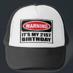 Warning IT'S MY 21ST BIRTHDAY Hat<br><div class="desc">Warning IT'S MY 21ST BIRTHDAY Hat you can customize at www.WarningSignShirts.com and features a red and black warning sign and IT'S MY 21ST BIRTHDAY in bold black letters to warn the world.  You can also customize your own warning sign Hat with the text you want.</div>