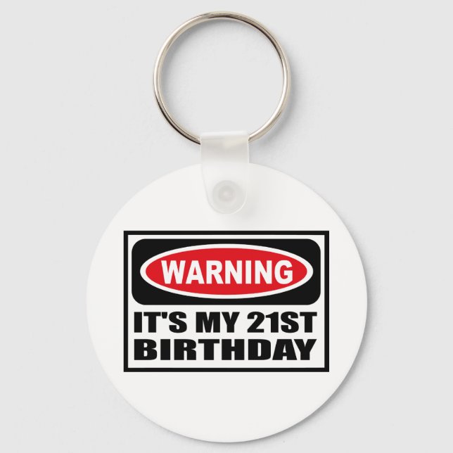 Warning IT'S MY 21ST BIRTHDAY Key Chain (Front)