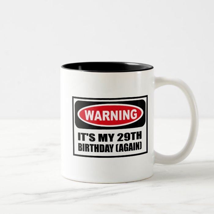 Warning IT'S MY 29TH BIRTHDAY (AGAIN) Mug