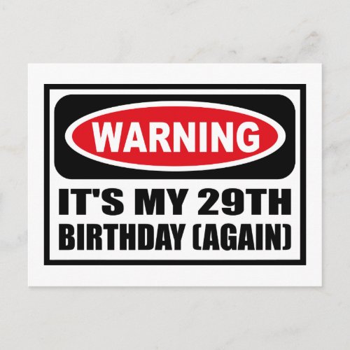 Warning ITS MY 29TH BIRTHDAY AGAIN Postcard