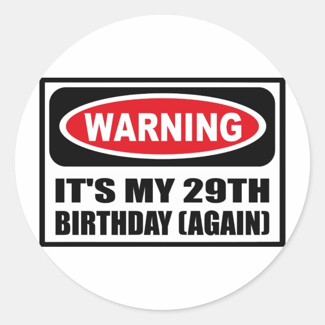 Warning IT'S MY 29TH BIRTHDAY (AGAIN) Sticker (Front)