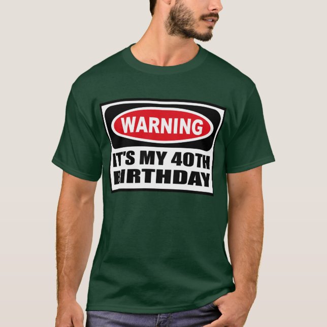 Warning IT'S MY 40TH BIRTHDAY Men's Dark T-Shirt (Front)