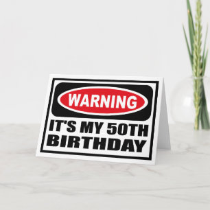 Warning IT'S MY 50TH BIRTHDAY Greeting Card
