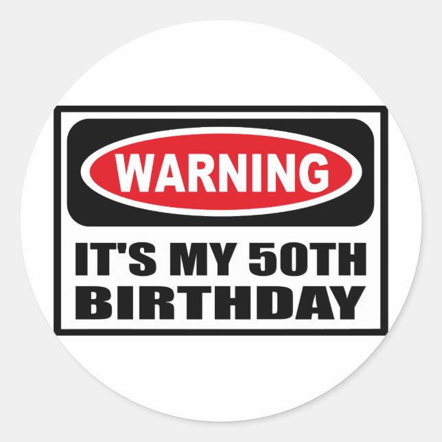 Warning IT'S MY 50TH BIRTHDAY Sticker (Front)