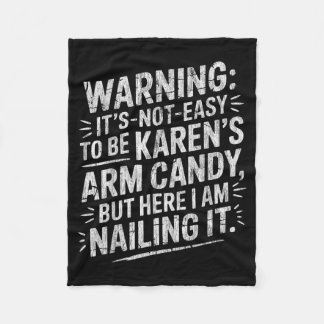 Warning It's Noteasy To Be Karen's Arm Candy  Fleece Blanket