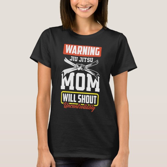 Warning Jiu Jitsu Mom  Jiu Jitsu Mom T-Shirt (Front)