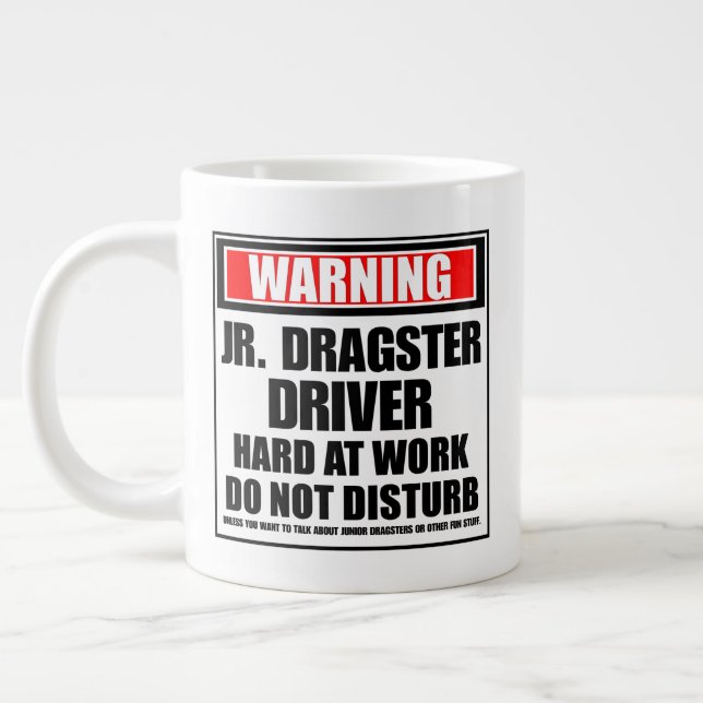 Warning Jr. Dragster Driver Hard At Work Giant Coffee Mug (Left)