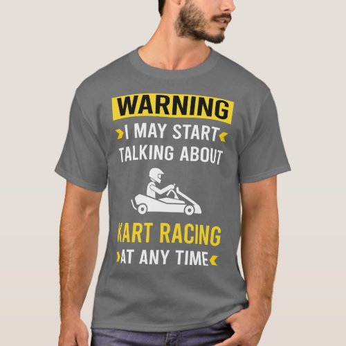 Warning Kart Racing Karting Go Kart T_Shirt