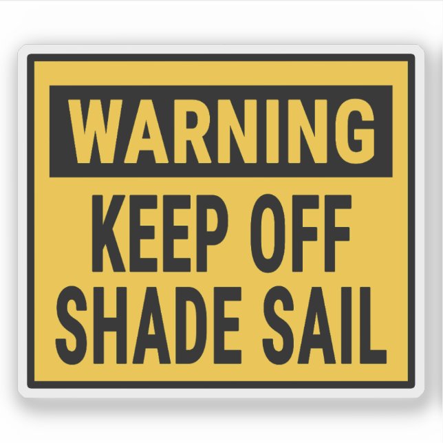 Warning Keep Off Shade Sail  Sticker (Front)