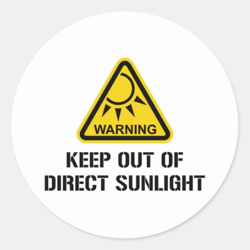 WARNING _ Keep Out of Direct Sunlight Classic Round Sticker