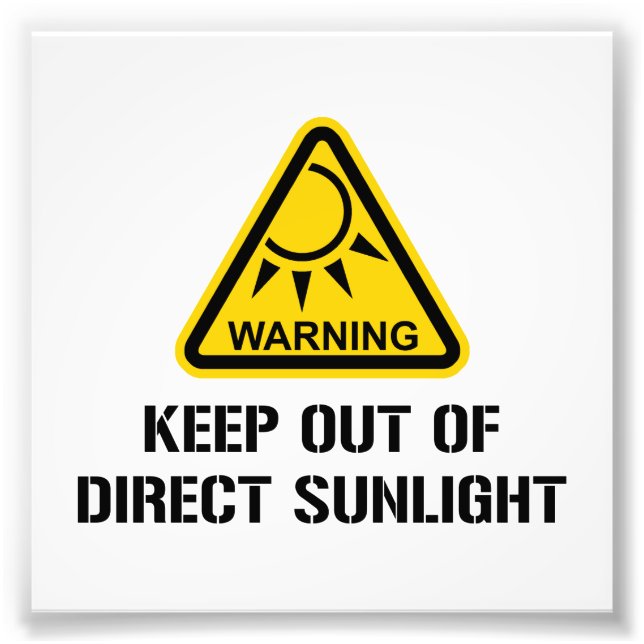 WARNING - Keep Out of Direct Sunlight Photo Print (Front)