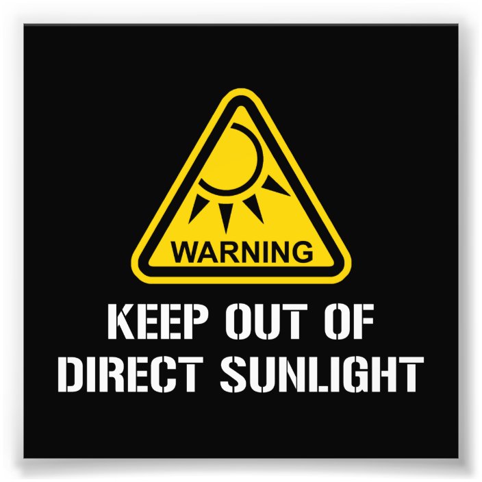 warning-keep-out-of-direct-sunlight-photo-print-zazzle