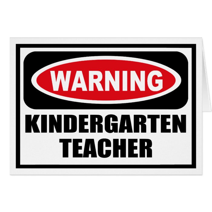 Warning KINDERGARTEN TEACHER Greeting Card