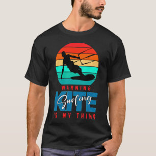Warning Kitesurfing Is My Thing T-Shirt