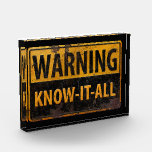 WARNING KNOW-IT-ALL  - Metal Danger Caution Sign Acrylic Award