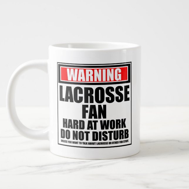 Warning Lacrosse Fan Hard At Work Do Not Disturb Giant Coffee Mug (Left)