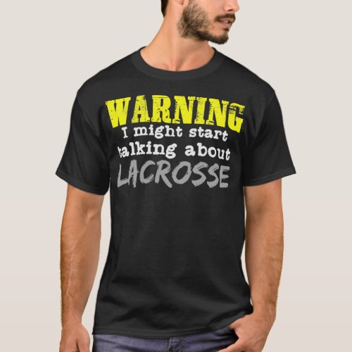 Warning Lacrosse Quote Sports Team Player Fogo T_Shirt
