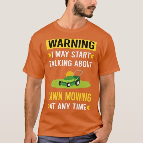 Warning Lawn Mowing Mower Lawnmower T_Shirt