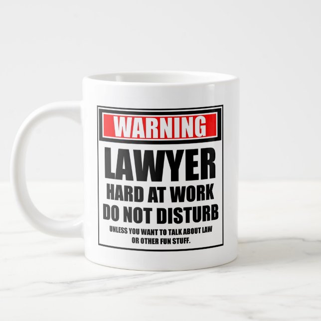 Warning Lawyer Hard At Work Do Not Disturb Giant Coffee Mug (Left)