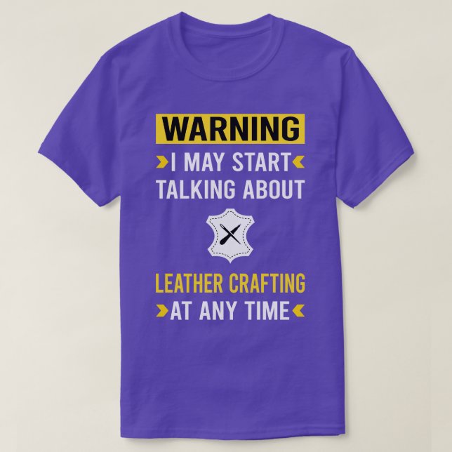 Warning Leather Crafting Craft Leathercraft Leathe T-Shirt (Design Front)