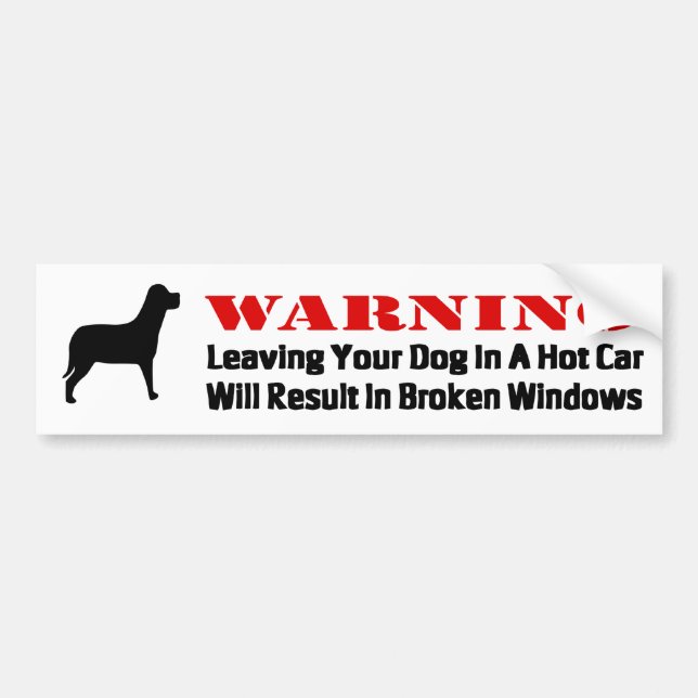 Warning Leaving Dog In Car Windows Will Be Broke Bumper Sticker (Front)