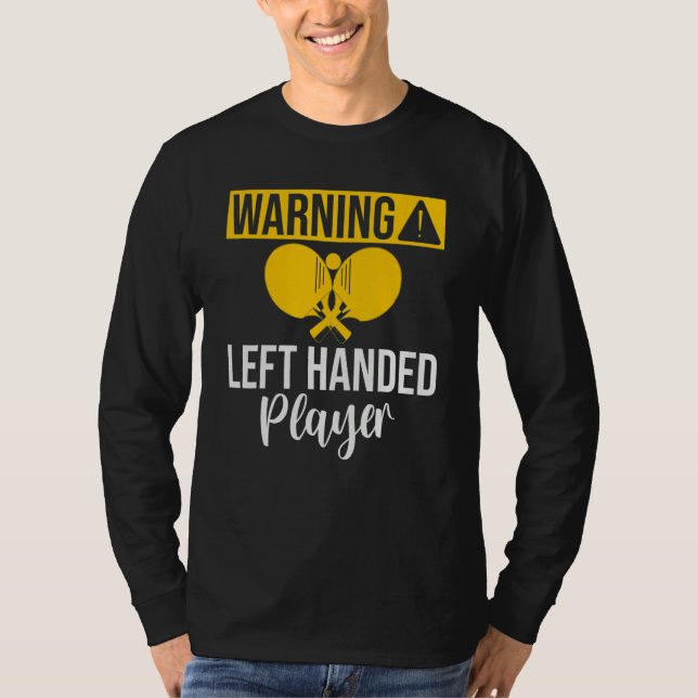 Warning left handed Player Table Tennis T-Shirt (Front)