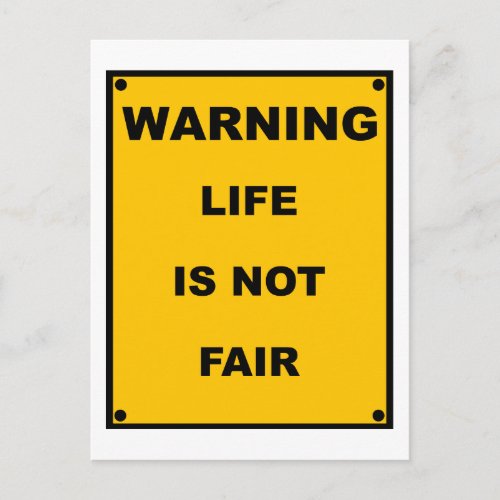 Warning  Life Is Not Fair  Spoof Warning Sign Postcard
