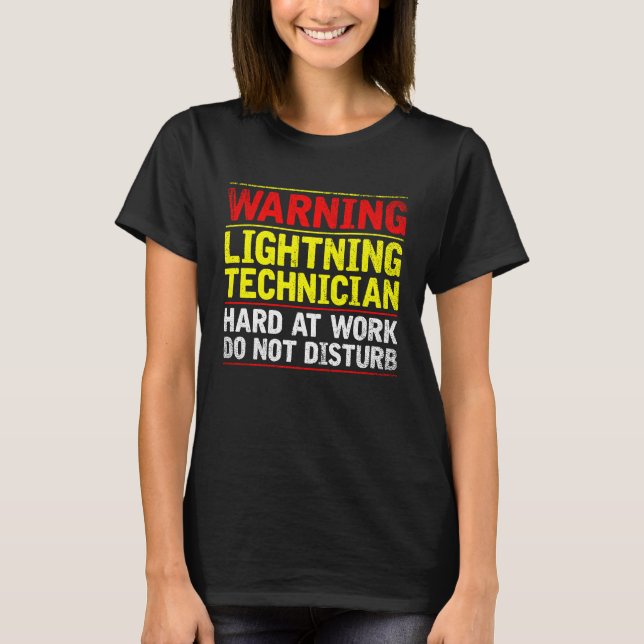 Warning Lightning Technician at Work Do Not Distur T-Shirt (Front)
