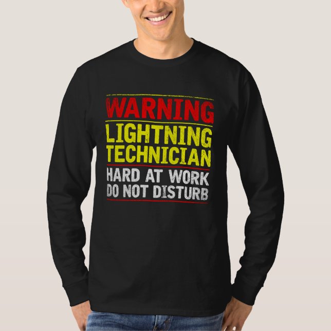 Warning Lightning Technician at Work Do Not Distur T-Shirt (Front)