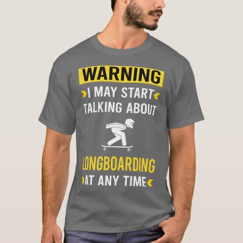 Warning Longboarding Longboard Longboarder T_Shirt